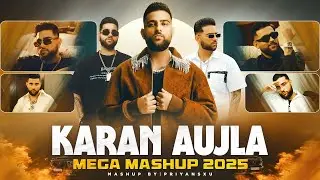 KARAN AUJLA MEGA MASHUP | Wavy X SIfar Safar X Who They X Goin Off | Latest Punjabi Songs 2025