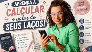APRENDA A CALCULAR O VALOR DOS SEUS LAÇOS!