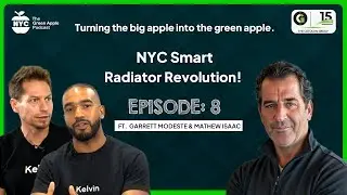 NYC Smart Radiator Revolution! | The Green Apple Podcast #8 ft. Garrett Modeste & Matthew Isaacs