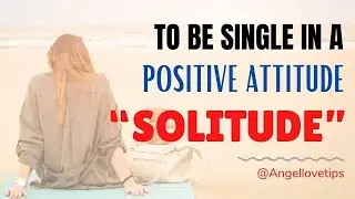 To Be Single In A Positive Attitude 