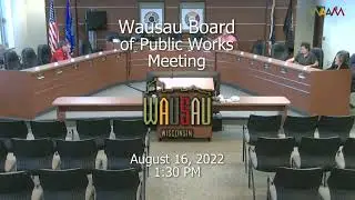 Wausau Board of Public Works Meeting Pt.2 - 8/16/22