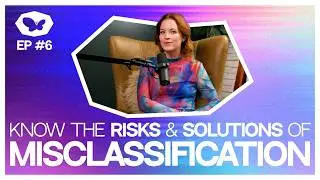 EP06 - Could Misclassification Destroy Your Business? Know the Risks and Solutions!