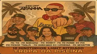10 MINUTINHOS LIGHT RITMADO DJ ARANHA TROPA DA PISCINA