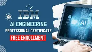 Explore IBM AI Engineering Professional Certificate - Enroll for Free!