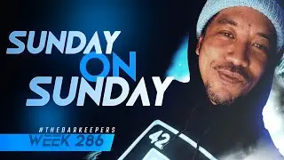 SUNDAY ON Sunday w/ High Sunday (The Bar Keepers Week 286)