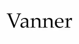 How to Pronounce Vanner
