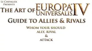 Europa Universalis IV Guide to allies, rivals and overall attack options