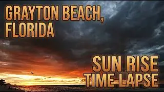 Grayton Beach, Florida - Sun Rise & Sun Set Time Lapse - Holy Grail Test Sequence
