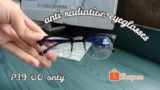 Anti radiation eyeglasses that i bought on shopee....P39.00 only!!!! | shopee finds | shopee 11.11