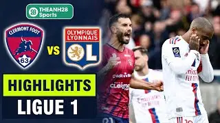 Highlights CLERMONT vs LYON | Thua ngược đau đớn, cựu sao Arsenal h&oacute;a tội đồ