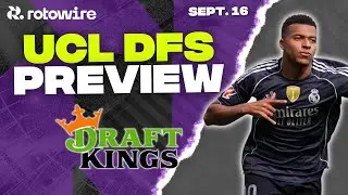 Превью Лиги чемпионов DFS от DraftKings 16 сентября | Лучшие прогнозы и стратегии