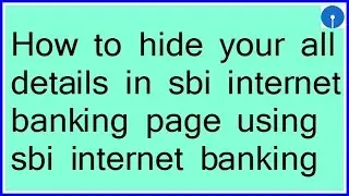 [hindi] how to hide your sbi bank account details using sbi internet banking