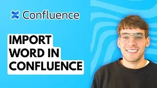 How to Import Word in Confluence [2026 Full Guide]