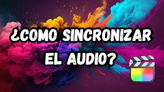 &iquest;Como Sincronizar audio con video en Final Cut Pro?