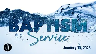 Baptism Service | January 10, 2026