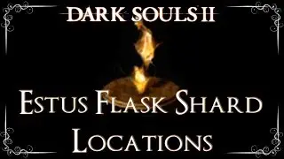Dark Souls 2 - All 12 Estus Flask Shard Locations (Maximum of 12 Uses)