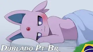 Você quer dormir comigo - Animação Pokémon Dublada Pt-Br
