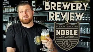 Brewery Review: Noble Ale Works (Anaheim, CA) - Let's Have Some Beer Episode 50