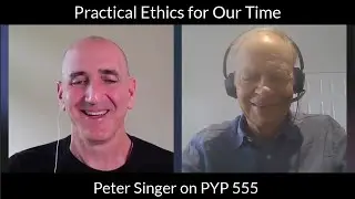 Practical Ethics for Our Time: Peter Singer on PYP 555