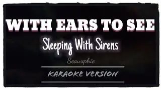 Sleeping With Sirens - With Ears to See and Eyes to Hear Acoustic (Karaoke Version)