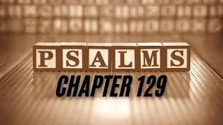 Psalm 129 - They Have Greatly Oppressed Me from My Youth