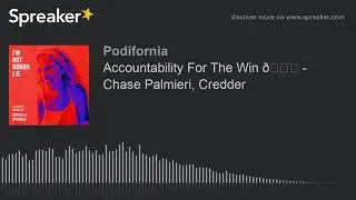 Accountability For The Win 🏆 - Chase Palmieri, Credder (part 5 of 5)