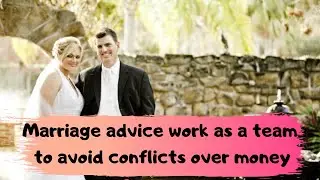 Marriage advice work as a team to avoid conflicts over money