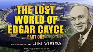 The Lost World of Edgar Cayce | Part 1 | Jim Vieira | Megalithomania