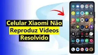 Celular Xiaomi N&atilde;o Reproduz V&iacute;deos? Veja Como Resolver (Resolvido)