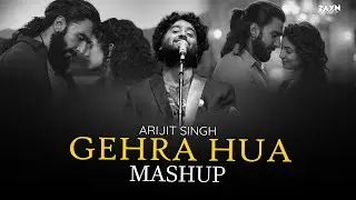 Gehra Hua Mashup | Dhurandhar | Arijit Singh Love Mashup | Best Of Arijit Singh Mashup | ZAYN MASHUP