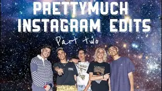 PRETTYMUCH Instagram edits Part 2