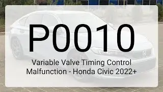 DTC P0010: Variable Valve Timing Control Malfunction - Honda Civic 2022+