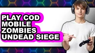 How To Play Call Of Duty Mobile Zombies Undead Siege - Full Guide