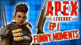 Apex Legends Funny Moments! - Ep 1