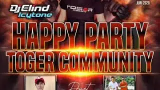 HAPPY PARTY TOGER COMMUNITY EDO TOGER DUET KING FAIZAL TOGER WAHYU TOGER PUTRA KADES BY DJ ELIND GER