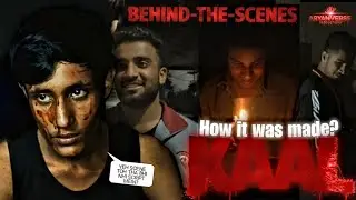 KAAL - What Happend Behind Camera?  | ARYAN ANAND  