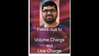 Fields due to Volume Charge and Line Charge