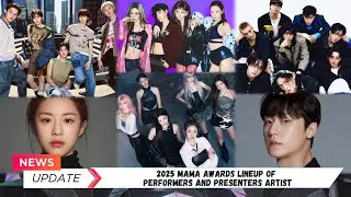 2025 MAMA Awards Final Lineup of Performers and Presenters Artist