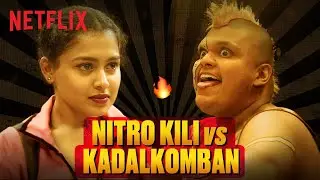 Nitro Kili ULTIMATE Showdown With Kadalkomban | Chatha Pacha | Netflix India