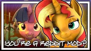 You're A Reddit Mod? (SFM Ponies)