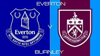 Everton V Burnley (A)