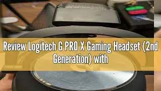 Review Logitech G PRO X Gaming Headset (2nd Generation) with Blue Voice, DTS Headphone 7.1 and 50 mm
