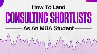 How To Land Consulting Shortlists As An MBA Student | Hear It From An ISB Alum & Dean's Lister