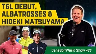 Matsuyama&rsquo;s -35 Record, TGL&rsquo;s Debut, and Stunning Albatross Moments | DansGolfWorld Show #25