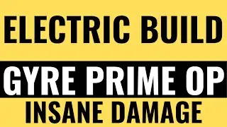 Gyre Prime Build Guide &ndash; Insane Electric Damage & Ability Spam