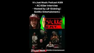 It&rsquo;s Just Music Podcast #169 &ndash; AC Killer Interview (Hosted by LB~Sickning | SicKKo Entertainment)
