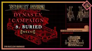 Buried | Tempest Rising Dynasty Campaign Gameplay Walkthrough Part 8 (Insane)