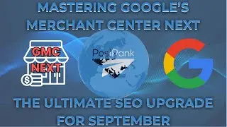 Mastering Google&rsquo;s Merchant Center Next: The Ultimate SEO Upgrade for September#GoogleMerchantCenter