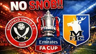 No SNOB‼️Sheffield United's STORY in F.A.CUP is GLORIOUS‼️PASS vs MANSFIELD‼️