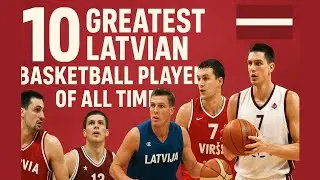 The 10 Greatest Latvian Basketball Players of All Time 🇱🇻🏀